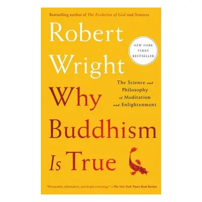 "Why Buddhism Is True: The Science and Philosophy of Meditation and Enlightenment" - "" ("Wright