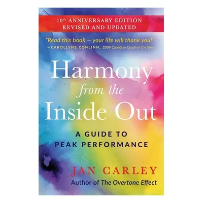 "Harmony From The Inside Out: A Guide to Peak Performance" - "" ("Carley Jan")