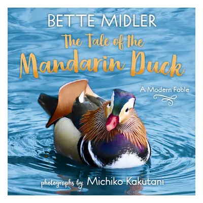 "The Tale of the Mandarin Duck: A Modern Fable" - "" ("Midler Bette")