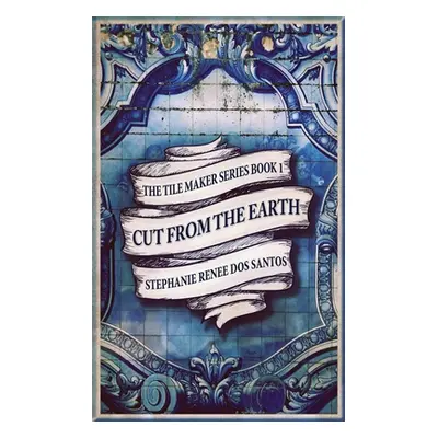 "Cut From The Earth" - "" ("Dos Santos Stephanie Renee")