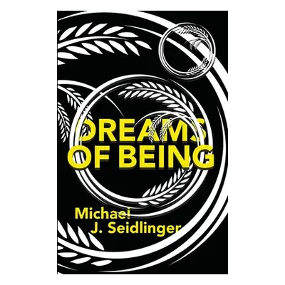 "Dreams of Being" - "" ("Seidlinger Michael J.")