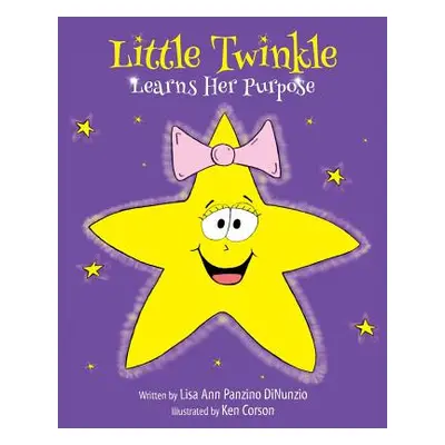 "Little Twinkle Learns Her Purpose" - "" ("Panzino-Dinunzio Lisa Ann")