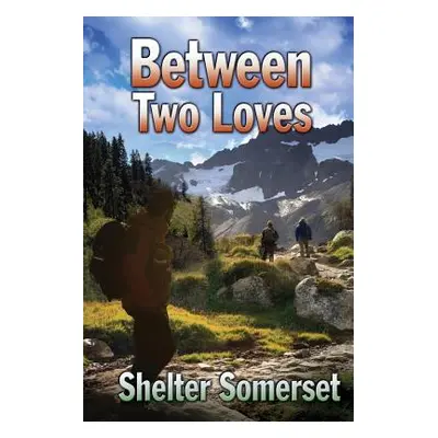 "Between Two Loves" - "" ("Somerset Shelter")