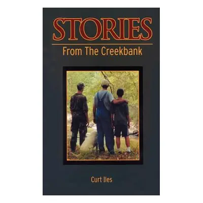 "Stories From the Creekbank" - "" ("Iles Curt")