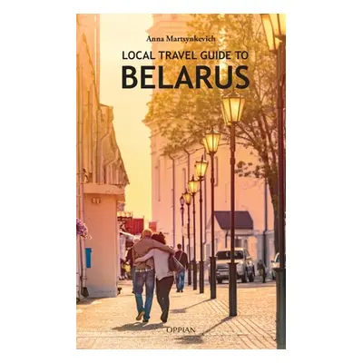 "Local Travel Guide to Belarus" - "" ("Martsynkevich Anna")