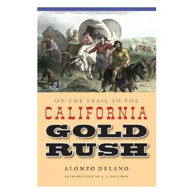 "On the Trail to the California Gold Rush" - "" ("Delano Alonzo")