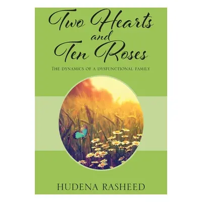 "Two Hearts and Ten Roses: The Dynamics of a Dysfunctional Family" - "" ("Rasheed Hudena")