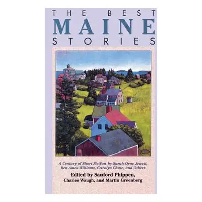 "The Best Maine Stories" - "" ("Phippen Sanford")