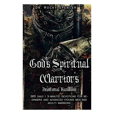 "God's Spiritual Warrior's Devotional Handbook" - "" ("Spencer Rocky L.")