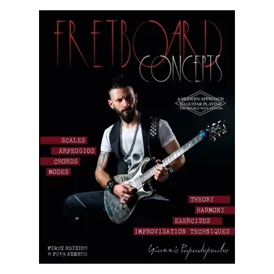 "Fretboard Concepts: A Complete & Modern Method to master Scales, Modes, Chords, Arpeggios & Imp