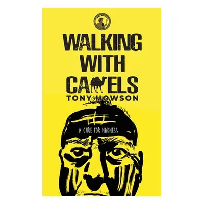 "Walking with Camels: A Cure for Madness" - "" ("Howson Tony")