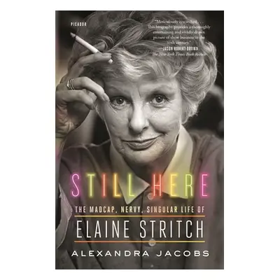 "Still Here: The Madcap, Nervy, Singular Life of Elaine Stritch" - "" ("Jacobs Alexandra")