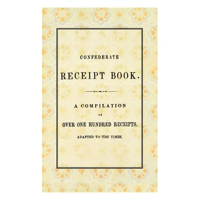 "Confederate Receipt Book" - "" ("West &. Johnston Publishers")