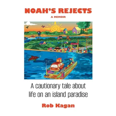 "Noah's Rejects" - "" ("Kagan Rob")