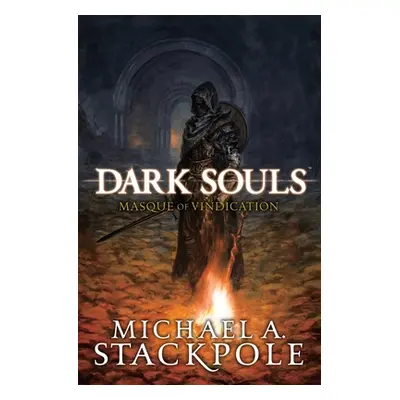 "Dark Souls: Masque of Vindication" - "" ("Stackpole Michael")