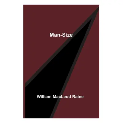 "Man-Size" - "" ("MacLeod Raine William")