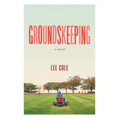 "Groundskeeping" - "" ("Cole Lee")