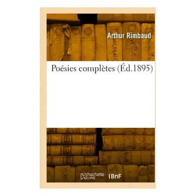 "Posies compltes" - "" ("Rimbaud Arthur")