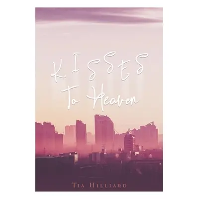 "Kisses To Heaven" - "" ("Hilliard Tia")