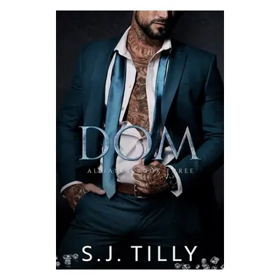 "Dom: Alliance Series Book Three" - "" ("Tilly S. J.")