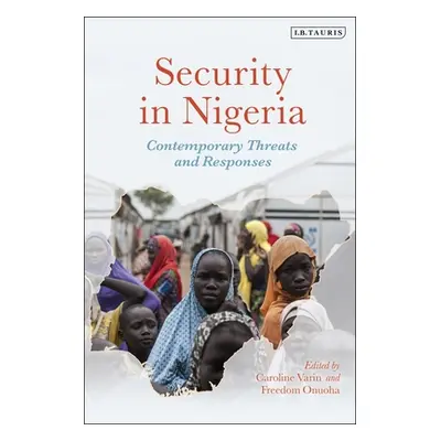 "Security in Nigeria: Contemporary Threats and Responses" - "" ("Varin Caroline")