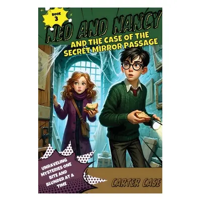 "Ned and Nancy and the Case of the Secret Mirror Passage" - "" ("Case Carter")