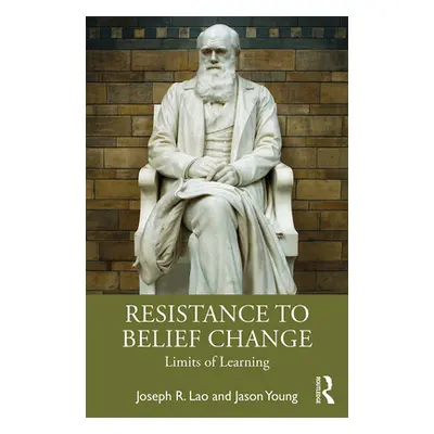 "Resistance to Belief Change: Limits of Learning" - "" ("Lao Joseph")