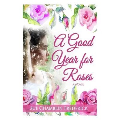 "A Good Year for Roses" - "" ("Frederick Sue Chamblin")