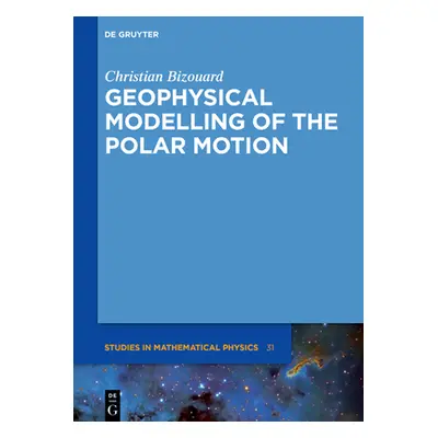 "Geophysical Modelling of the Polar Motion" - "" ("Bizouard Christian")