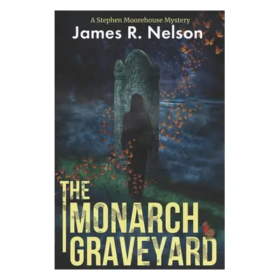 "The Monarch Graveyard" - "" ("Nelson James R.")