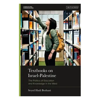 "Textbooks on Israel-Palestine: The Politics of Education and Knowledge in the West" - "" ("Borh