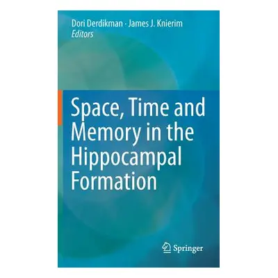 "Space, Time and Memory in the Hippocampal Formation" - "" ("Derdikman Dori")