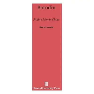 "Borodin: Stalin's Man in China" - "" ("Jacobs Dan N.")