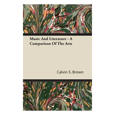 "Music and Literature - A Comparison of the Arts" - "" ("Brown Calvin S.")