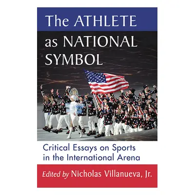 "The Athlete as National Symbol: Critical Essays on Sports in the International Arena" - "" ("Vi