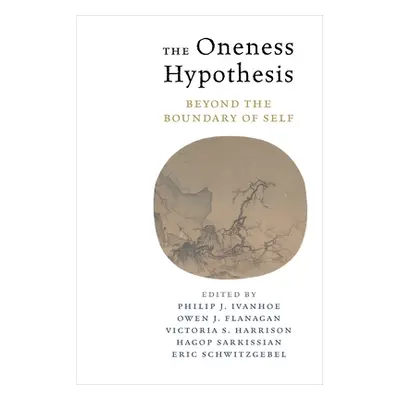 "The Oneness Hypothesis: Beyond the Boundary of Self" - "" ("Ivanhoe Philip")