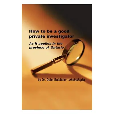 "How to Be a Good Private Investigator" - "" ("Batchelor Dahn")