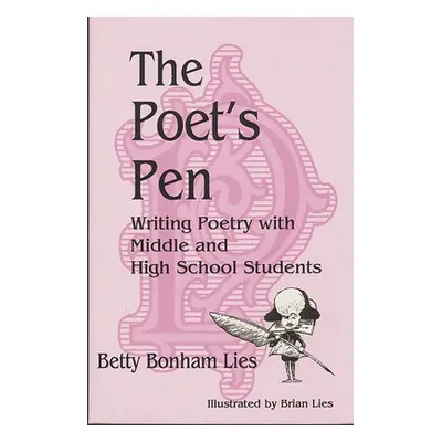 "The Poet's Pen: Writing Poetry with Middle and High School Students" - "" ("Lies Betty Bonham")