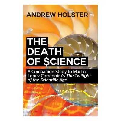 "The Death of Science: A Companion Study to Martn Lpez Corredoira's The Twilight of the Scientif