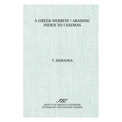 "A Greek-Hebrew/Aramaic Index to I Esdras" - "" ("Muraoka Takamitsu")