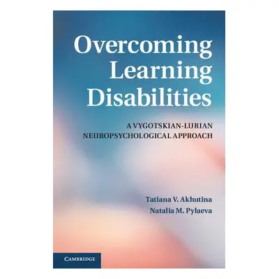 "Overcoming Learning Disabilities: A Vygotskian-Lurian Neuropsychological Approach" - "" ("Akhut