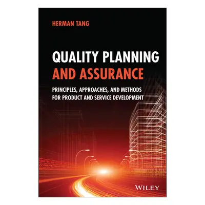 "Quality Planning and Assurance: Principles, Approaches, and Methods for Product and Service Dev