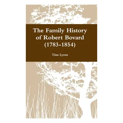 "The Family History of Robert Bovard (1783-1854)" - "" ("Lyons Tina")