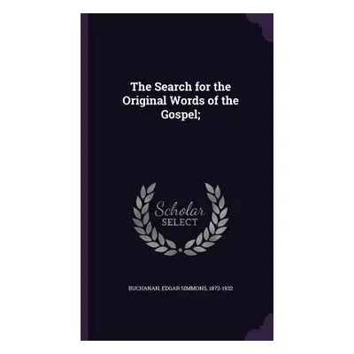 "The Search for the Original Words of the Gospel;" - "" ("Buchanan Edgar Simmons")