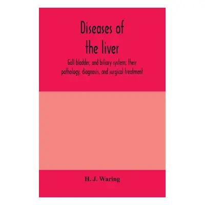 "Diseases of the liver, gall bladder, and biliary system; their pathology, diagnosis, and surgic