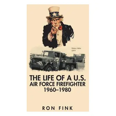 "The Life of a Us Air Force Firefighter 1960-1980" - "" ("Fink Ron")