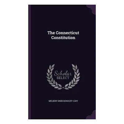 "The Connecticut Constitution" - "" ("Cary Melbert Brinckerhoff")