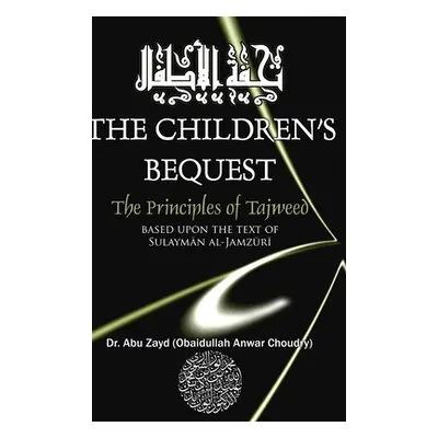 "CHILDRENS BEQUEST The Art of Tajweed 3rd edition Hardcover" - "" ("Zayd Abu")