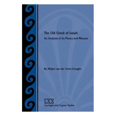 "The Old Greek of Isaiah: An Analysis of Its Pluses and Minuses" - "" ("Van Der Vorm-Croughs Mir