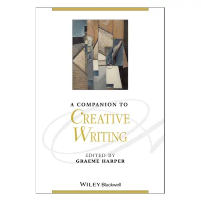 "A Companion to Creative Writing" - "" ("Harper Graeme")